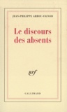 Jean-Philippe Arrou-Vignod - Le discours des absents.