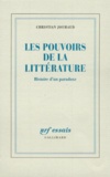 Christian Jouhaud - Les pouvoirs de la littérature - Histoire d'un paradoxe.