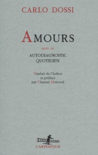 Carlo Dossi - Amours. suivi de Autodiagnostic quotidien.