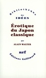 Alain Walter - Erotique du Japon classique.