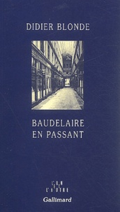 Didier Blonde - Baudelaire en passant.