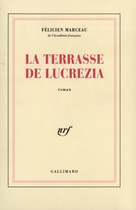 Félicien Marceau - La terrasse de Lucrezia.