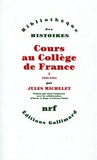 Jules Michelet - Cours Au College De France. Tome 1, 1838-1844.