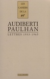 Jean Paulhan et Jacques Audiberti - Cahiers Jean Paulhan N° 7 : Lettres à Jean Paulhan (1933-1965).