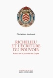 Christian Jouhaud - Richelieu et l'écriture du pouvoir.