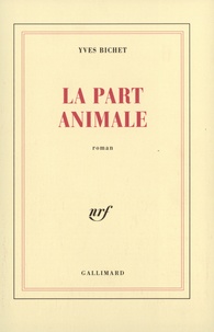 Yves Bichet - La Part Animale.