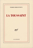 Pierre Bergounioux - La Toussaint.