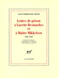 Louis-Ferdinand Céline - Lettres De Prison A Lucette Destouches Et A Maitre Mikkelsen. 1945-1947.