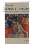 Odile Blanc - Parades et parures - L'invention du corps de mode à la fin du Moyen Age.