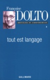 Françoise Dolto - Articles Et Conferences. Tome 3, Tout Est Langage, Edition 1997.