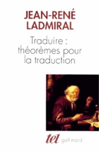 Jean-René Ladmiral - Traduire. Theoremes Pour La Traduction.