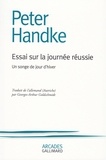 Peter Handke - Essai sur la journée réussie - Un songe de jour d'hiver.