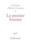 Albert Camus - Cahiers Albert Camus N° 7 : Le premier homme.