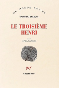 Kazimierz Brandys - Le troisième Henri.