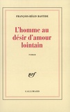 François-Régis Bastide - L'homme au désir d'amour lointain.