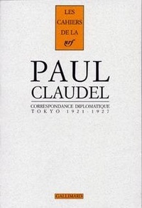 Paul Claudel - Correspondance diplomatique - Tokyo (1921-1927).