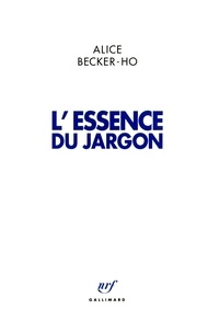 Alice Becker-Ho - L'Essence Du Jargon.