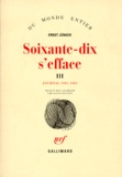 Ernst Jünger - Soixante-dix s'efface - Tome 3, Journal 1981-1985.