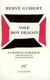 Hervé Guibert - Vole mon dragon - Théâtre.