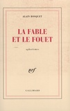 Alain Bosquet - La fable et le fouet.