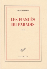 Franz Bartelt - Les fiancés du paradis.