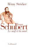 Rémy Stricker - Franz Schubert. Le Naif Et La Mort.