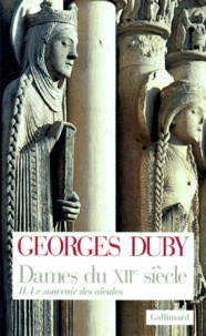 Georges Duby - DAMES DU XIIEME SIECLE. - Tome 2, le souvenir des aïeules.