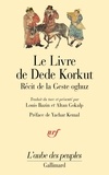  Anonyme - Le Livre De Dede Korkut Dans La Langue De La Gent Oghuz. Recits De La Geste Oghuz, De Kazan Bey Et Autres.