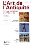  Collectifs - L'Art De L'Antiquite. Tome 1, Les Origines De L'Europe.