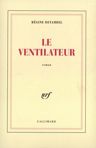 Régine Detambel - Le ventilateur.