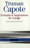 Truman Capote - Portraits Et Impressions De Voyages.