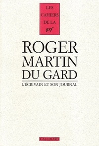 Roger Martin du Gard - Cahiers Roger Martin du Gard Tome 5 : L'écrivain et son journal.