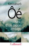 Kenzaburô Oé - Moi, D'Un Japon Ambigu.