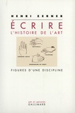 Henri Zerner - Écrire l'histoire de l'art - Figures d'une discipline.