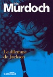Iris Murdoch - Le Dilemme De Jackson.