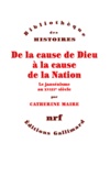 Catherine-Laurence Maire - De la cause de Dieu à la cause de la Nation - Le jansénisme au XVIIIe siècle.