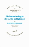 Martin Heidegger - Phénoménologie de la vie religieuse.