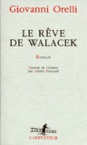 Giovanni Orelli - Le rêve de Walacek.