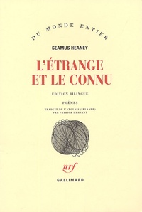 Seamus Heaney - L'étrange et le connu - Edition bilingue français-anglais.