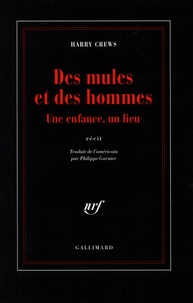 Harry Crews - Des Mules Et Des Hommes. Une Enfance, Un Lieu.