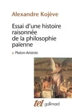 Alexandre Kojève - Essai D'Une Histoire Raisonnee De La Philosophie Paienne. Tome 2, Platon, Aristote.