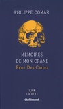 Philippe Comar - Mémoires de mon crâne - René Des-Cartes.