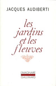Jacques Audiberti - Les jardins et les fleuves.