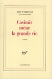 Jean d' Ormesson - Casimir mène la grande vie.