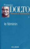 Françoise Dolto - Articles Et Conferences. Tome 5, Le Feminin.
