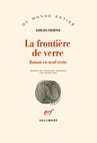 Carlos Fuentes - La frontière de verre - Roman en neuf récits.