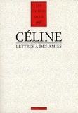 Louis-Ferdinand Céline - Lettres à des amies.
