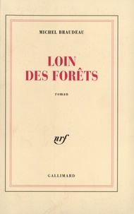 Michel Braudeau - Loin Des Forets.