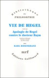 Karl Rosenkranz - Vie de Hegel suivi de Apologie de Hegel contre le docteur Haym.