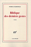 Patrick Chamoiseau - Biblique Des Derniers Gestes.